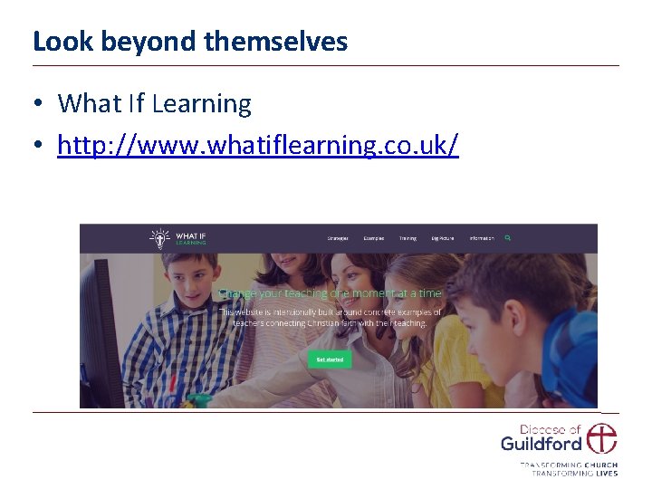 Look beyond themselves • What If Learning • http: //www. whatiflearning. co. uk/ 