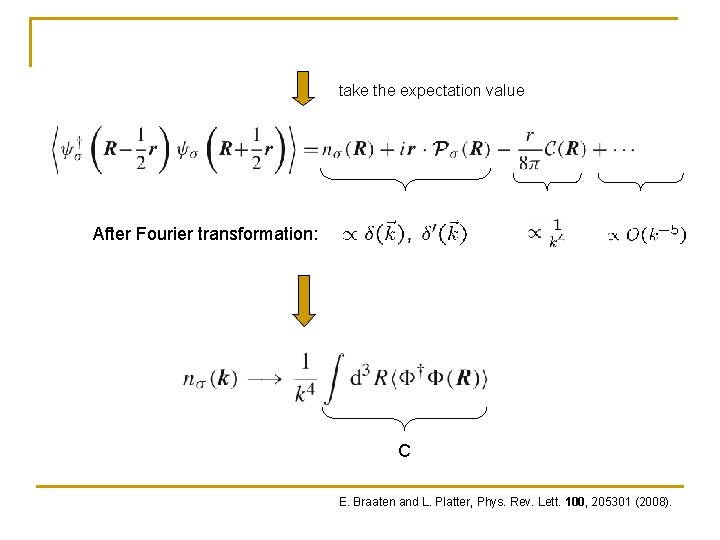 take the expectation value After Fourier transformation: C E. Braaten and L. Platter, Phys.