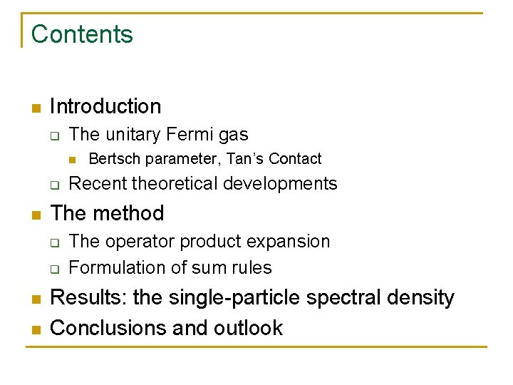 Contents n Introduction q The unitary Fermi gas n q n Recent theoretical developments