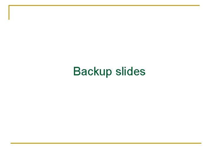 Backup slides 