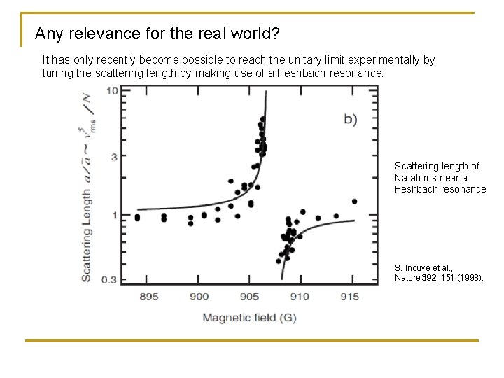 Any relevance for the real world? It has only recently become possible to reach