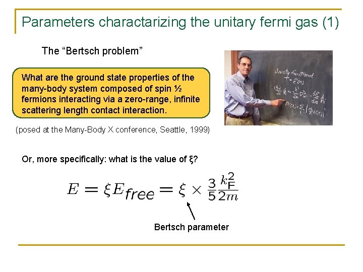 Parameters charactarizing the unitary fermi gas (1) The “Bertsch problem” What are the ground