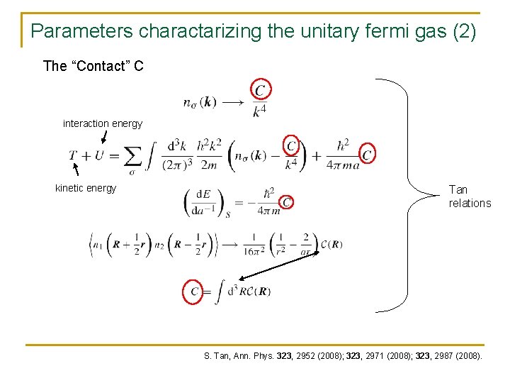 Parameters charactarizing the unitary fermi gas (2) The “Contact” C interaction energy kinetic energy