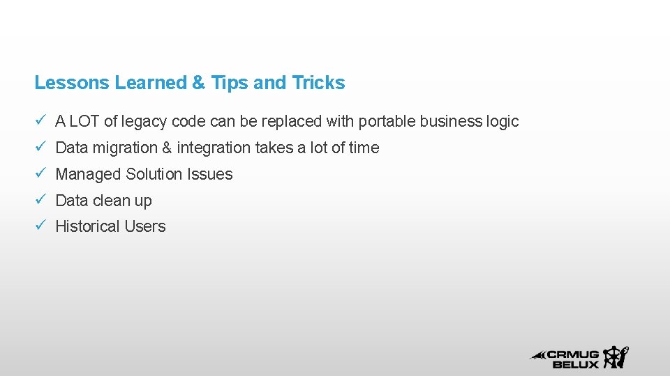 Lessons Learned & Tips and Tricks A LOT of legacy code can be replaced