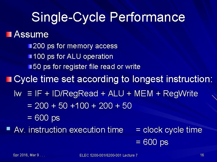 Single-Cycle Performance Assume 200 ps for memory access 100 ps for ALU operation 50