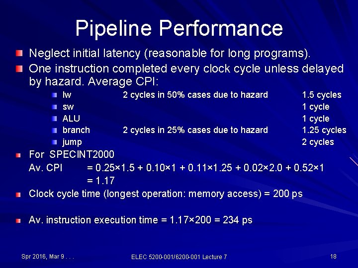 Pipeline Performance Neglect initial latency (reasonable for long programs). One instruction completed every clock