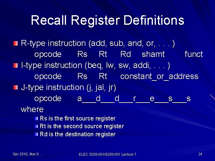 Recall Register Definitions R-type instruction (add, sub, and, or, . . . ) opcode