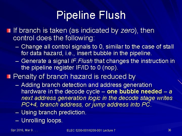 Pipeline Flush If branch is taken (as indicated by zero), then control does the