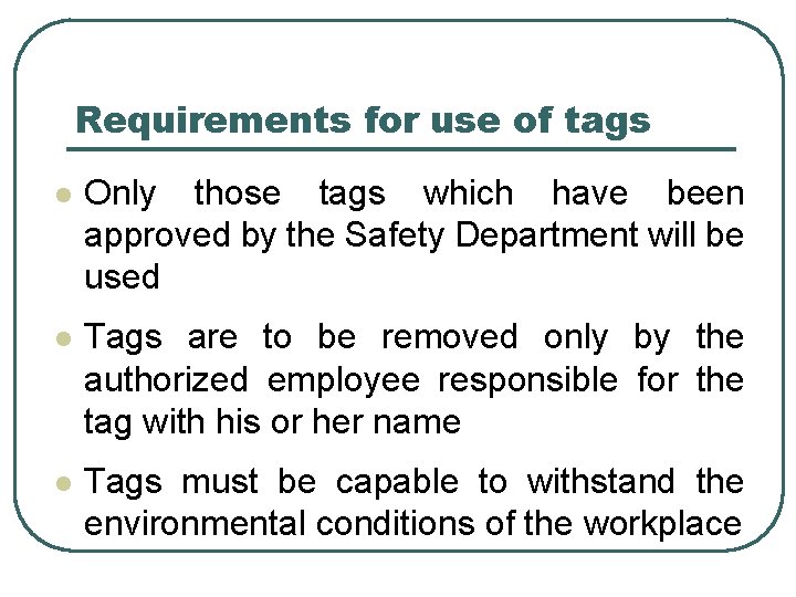 Requirements for use of tags l Only those tags which have been approved by