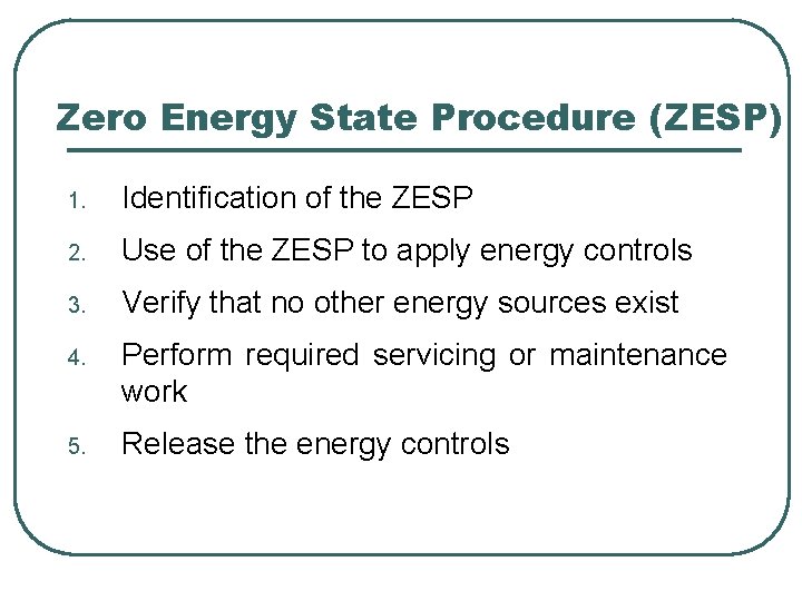 Zero Energy State Procedure (ZESP) 1. Identification of the ZESP 2. Use of the