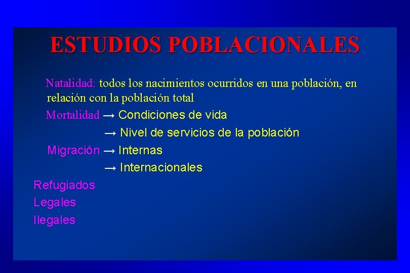 ESTUDIOS POBLACIONALES Natalidad: todos los nacimientos ocurridos en una población, en relación con la