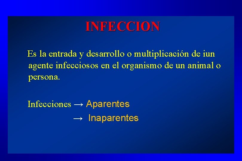 INFECCION Es la entrada y desarrollo o multiplicación de iun agente infecciosos en el