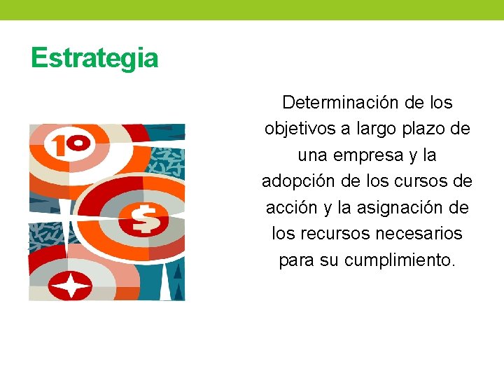 Estrategia Determinación de los objetivos a largo plazo de una empresa y la adopción Estrategia Determinación de los objetivos a largo plazo de una empresa y la adopción
