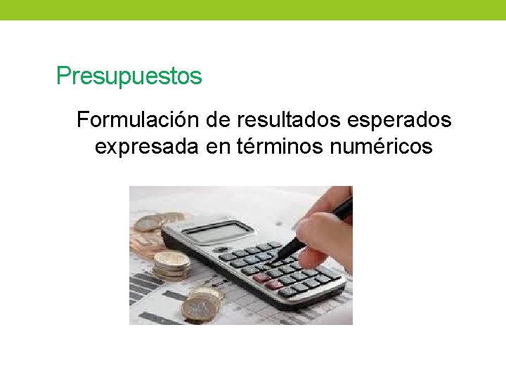 Presupuestos Formulación de resultados esperados expresada en términos numéricos Presupuestos Formulación de resultados esperados expresada en términos numéricos