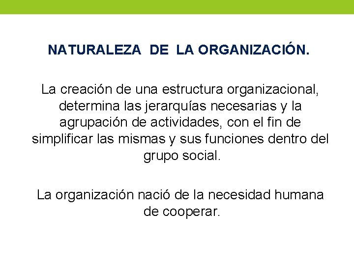 NATURALEZA DE LA ORGANIZACIÓN. La creación de una estructura organizacional, determina las jerarquías necesarias NATURALEZA DE LA ORGANIZACIÓN. La creación de una estructura organizacional, determina las jerarquías necesarias