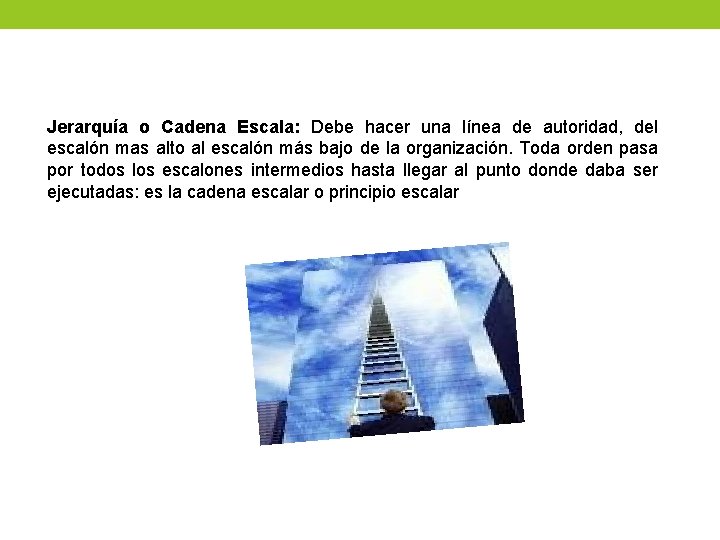 Jerarquía o Cadena Escala: Debe hacer una línea de autoridad, del escalón mas alto Jerarquía o Cadena Escala: Debe hacer una línea de autoridad, del escalón mas alto
