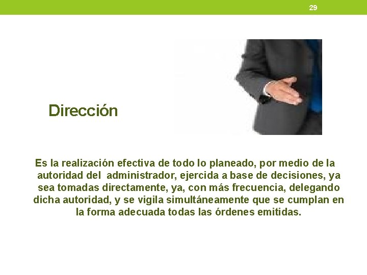29 Dirección Es la realización efectiva de todo lo planeado, por medio de la 29 Dirección Es la realización efectiva de todo lo planeado, por medio de la