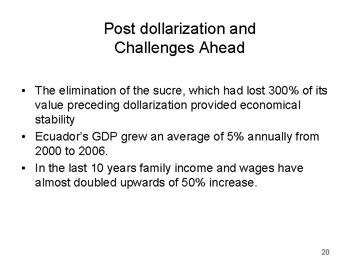 Post dollarization and Challenges Ahead • The elimination of the sucre, which had lost