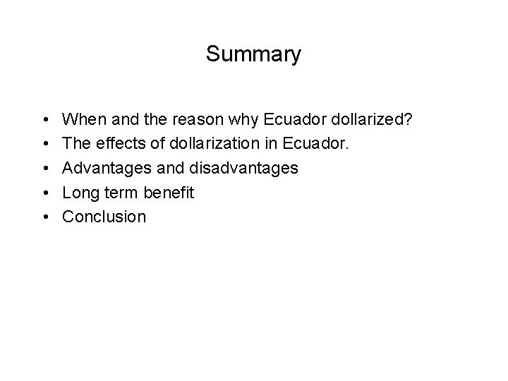 Summary • • • When and the reason why Ecuador dollarized? The effects of