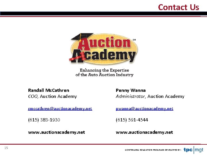 Contact Us 15 Randall Mc. Cathren COO, Auction Academy Penny Wanna Administrator, Auction Academy