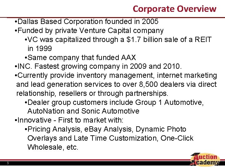 Corporate Overview • Dallas Based Corporation founded in 2005 • Funded by private Venture