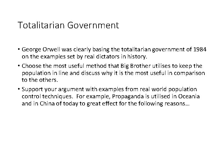 Totalitarian Government • George Orwell was clearly basing the totalitarian government of 1984 on