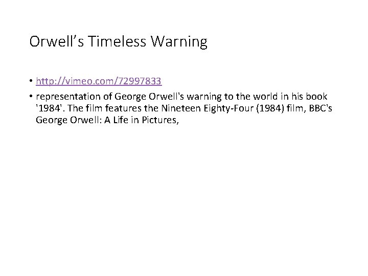 Orwell’s Timeless Warning • http: //vimeo. com/72997833 • representation of George Orwell's warning to