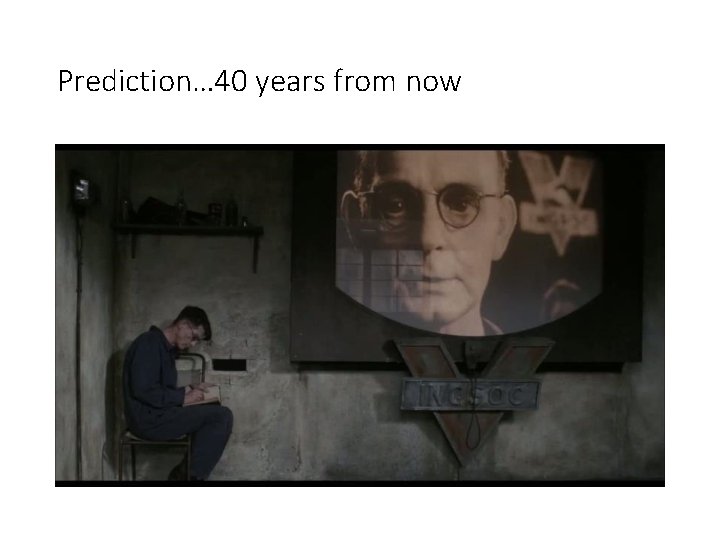 Prediction… 40 years from now 