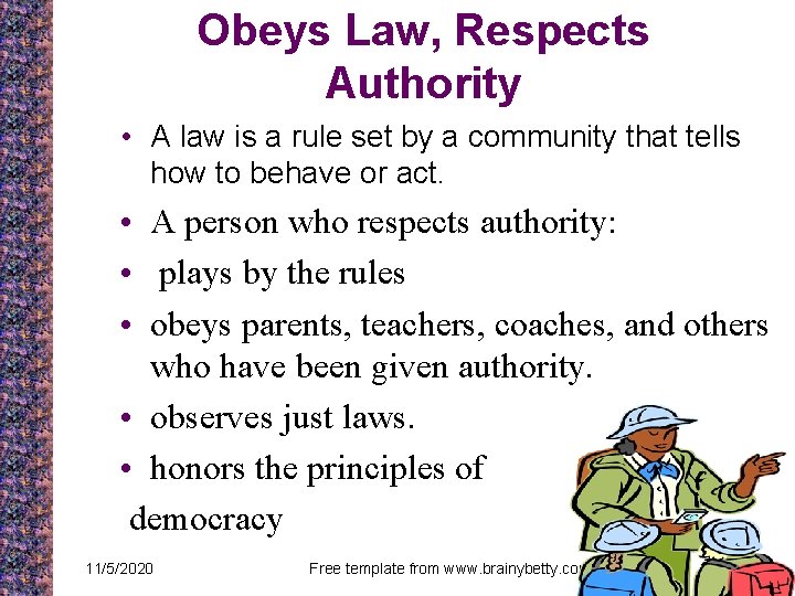 Obeys Law, Respects Authority • A law is a rule set by a community Obeys Law, Respects Authority • A law is a rule set by a community