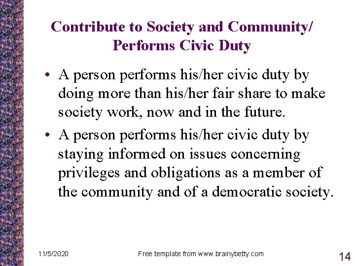 Contribute to Society and Community/ Performs Civic Duty • A person performs his/her civic Contribute to Society and Community/ Performs Civic Duty • A person performs his/her civic