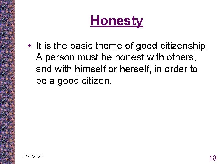 Honesty • It is the basic theme of good citizenship. A person must be Honesty • It is the basic theme of good citizenship. A person must be