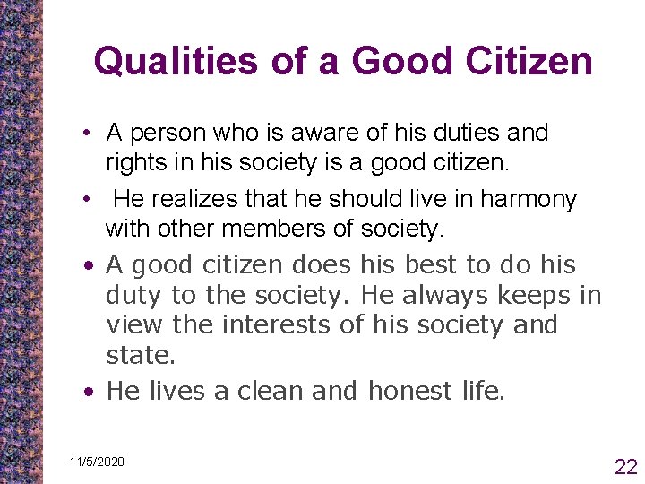 Qualities of a Good Citizen • A person who is aware of his duties Qualities of a Good Citizen • A person who is aware of his duties
