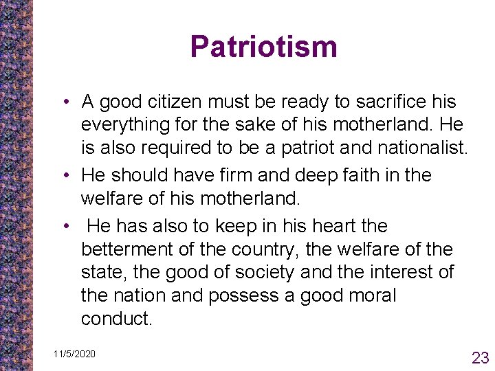 Patriotism • A good citizen must be ready to sacrifice his everything for the Patriotism • A good citizen must be ready to sacrifice his everything for the