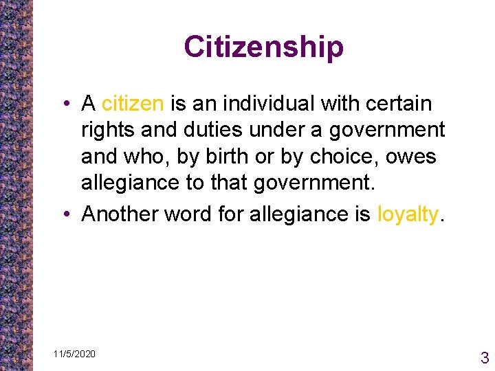 Citizenship • A citizen is an individual with certain rights and duties under a Citizenship • A citizen is an individual with certain rights and duties under a