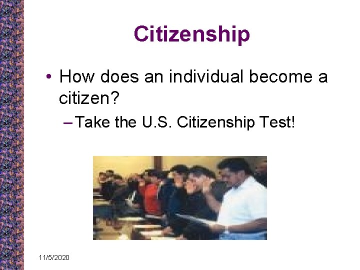 Citizenship • How does an individual become a citizen? – Take the U. S. Citizenship • How does an individual become a citizen? – Take the U. S.