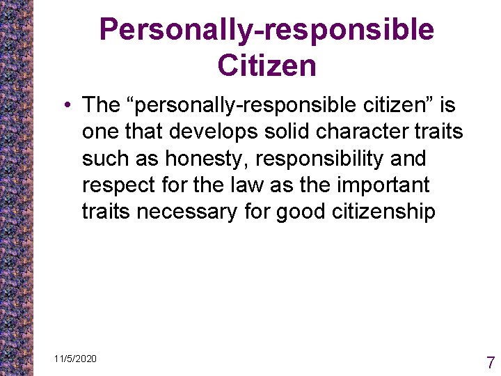 Personally-responsible Citizen • The “personally-responsible citizen” is one that develops solid character traits such Personally-responsible Citizen • The “personally-responsible citizen” is one that develops solid character traits such