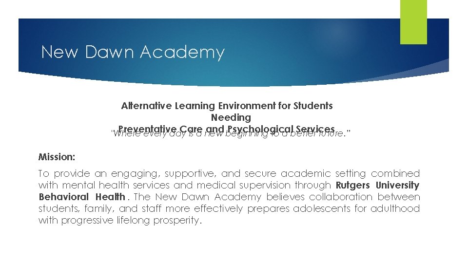 New Dawn Academy Alternative Learning Environment for Students Needing Preventative Care and beginning Psychological