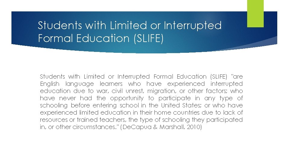 Students with Limited or Interrupted Formal Education (SLIFE) "are English language learners who have