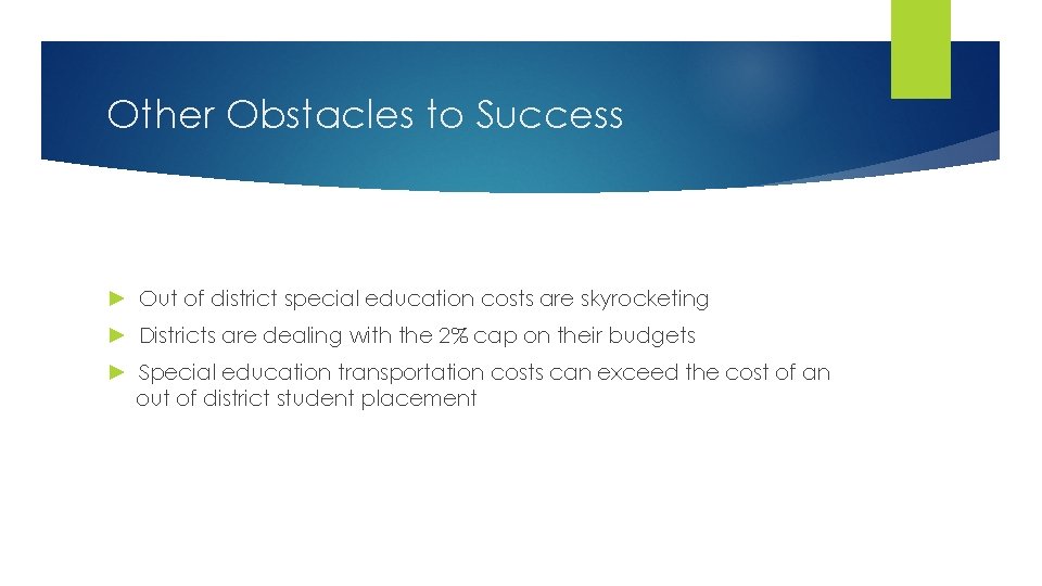 Other Obstacles to Success ► Out of district special education costs are skyrocketing ►