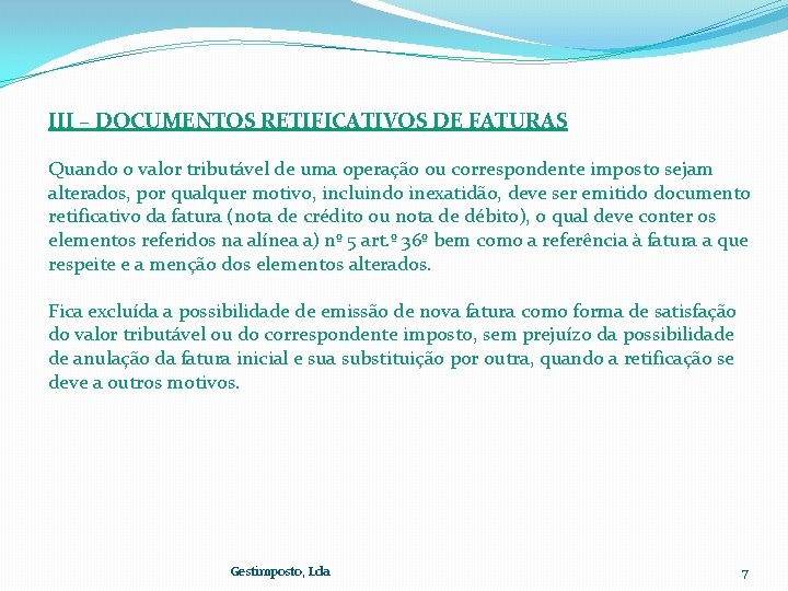 III – DOCUMENTOS RETIFICATIVOS DE FATURAS Quando o valor tributável de uma operação ou