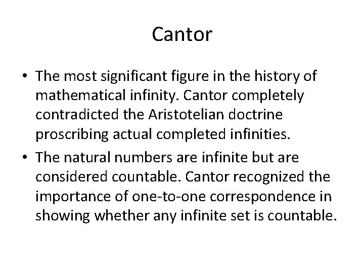 Cantor • The most significant figure in the history of mathematical infinity. Cantor completely