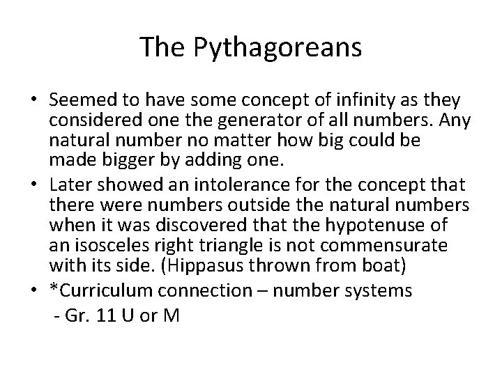 The Pythagoreans • Seemed to have some concept of infinity as they considered one
