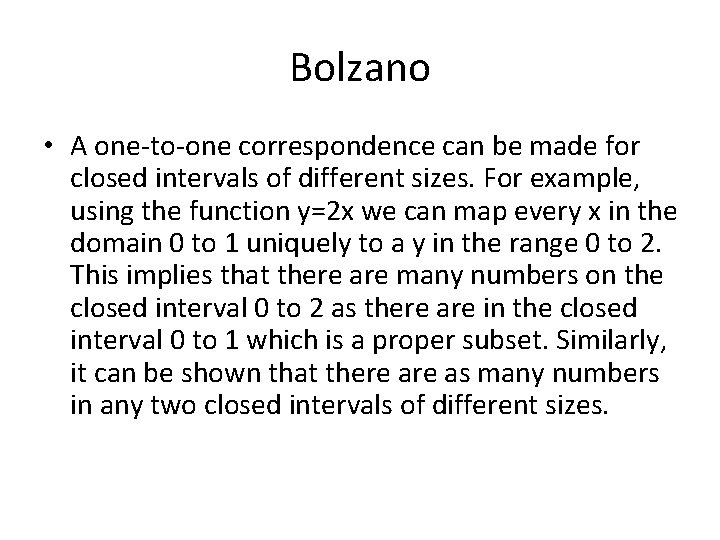 Bolzano • A one-to-one correspondence can be made for closed intervals of different sizes.