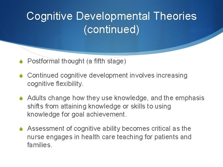 Cognitive Developmental Theories (continued) S Postformal thought (a fifth stage) S Continued cognitive development