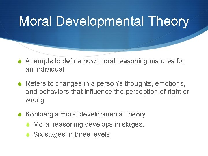 Moral Developmental Theory S Attempts to define how moral reasoning matures for an individual