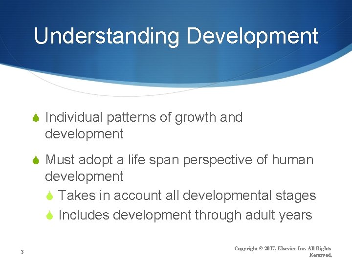 Understanding Development S Individual patterns of growth and development S Must adopt a life