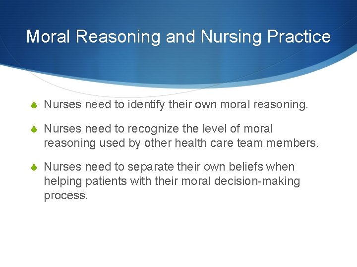 Moral Reasoning and Nursing Practice S Nurses need to identify their own moral reasoning.