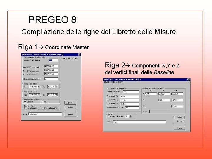 PREGEO 8 Compilazione delle righe del Libretto delle Misure Riga 1 Coordinate Master Riga