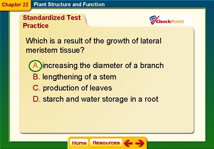 Chapter 22 Plant Structure and Function Standardized Test Practice Which is a result of