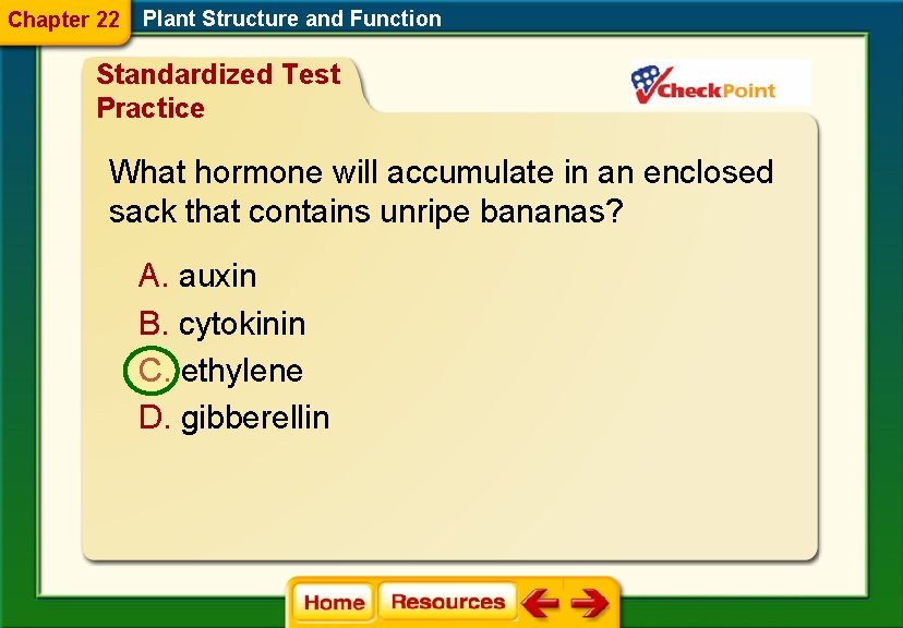 Chapter 22 Plant Structure and Function Standardized Test Practice What hormone will accumulate in